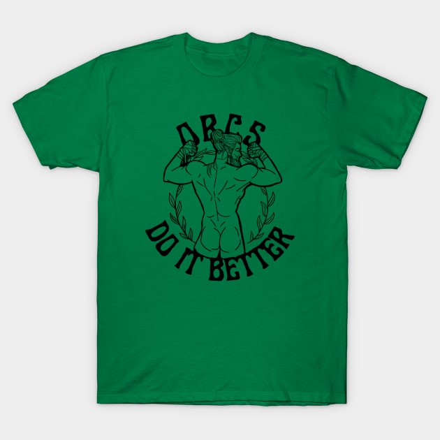 Orcs Do It Better! T-Shirt by momothistle